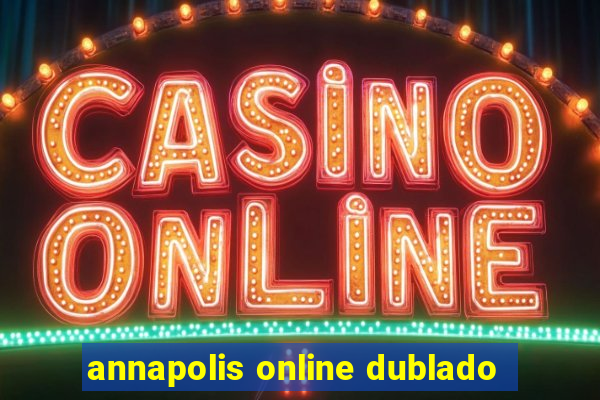 annapolis online dublado